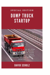 Dump Truck Startup: The Ultimate Step By Step Guide To Elevate Build