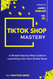TikTok Shop Mastery: A Step-by-Step Guide to Launching Your Own
