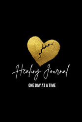 Healing Journal. One day at a time. - Black and Gold daily writing