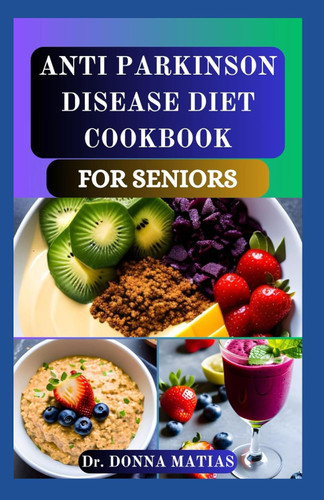 Anti Parkinson Disease Diet Cookbook for Seniors