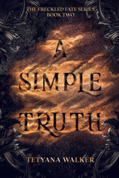A Simple Truth: Book 2 in the Freckled Fate Trilogy