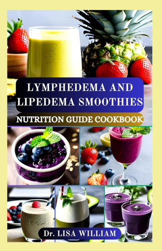 Lymphedema and Lipedema Smoothies Nutrition Guide Cookbook