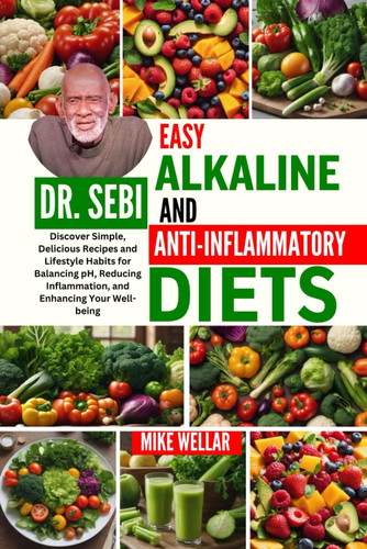 Dr. Sebi Easy Alkaline and Anti-Inflammatory Diets