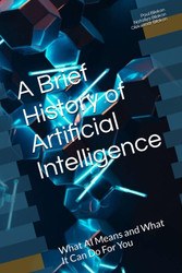 A Brief History of Artificial Intelligence: What AI Means and What It