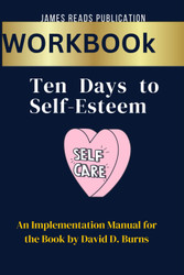 WORKBOOK FOR Ten Days to Self-Esteem