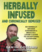 Herbally Infused and Chronically Bemused