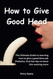 How to Give Good Head: The Ultimate Guide to learning how to give a