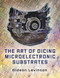 The Art of Dicing Microelectronic Substrates