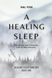 A Healing Sleep: The Death and Untimely Life of Skip Stevens