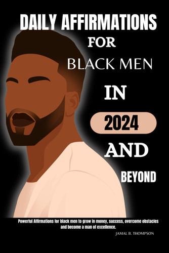 Daily Affirmations for Black Men In 2024 and Beyond