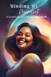 Minding My Mindset: A Gratitude Journal for Black Women