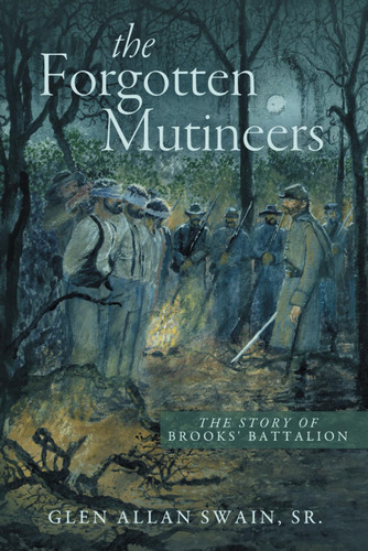 The Forgotten Mutineers: The Story of Brooks' Battalion