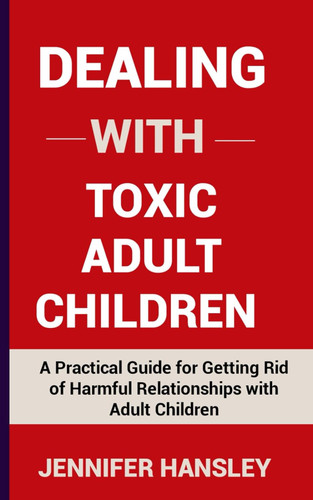 Dealing with Toxic Adult Children