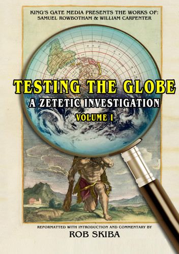 Testing the Globe: A Zetetic Investigation