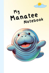 My Manatee Notebook: A Shandy Publications Composition Notebook and