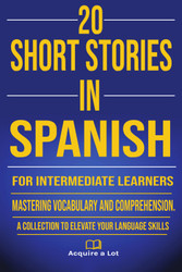 20 Short Stories in Spanish for Intermediate Learners