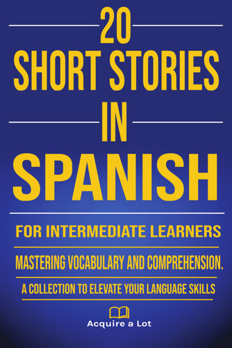 20 Short Stories in Spanish for Intermediate Learners