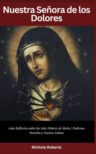 Como rezar el Rosario de Nuestra Seoora de los Dolores