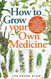 How to Grow Your Own Medicine