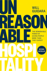 Unreasonable Hospitality: The Remarkable Power of Giving People More