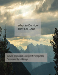 What to Do Now That I'm Gone