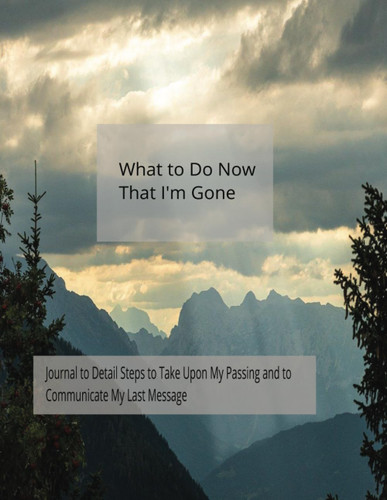 What to Do Now That I'm Gone What to Do Now That I'm Gone