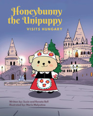 Honeybunny the Unipuppy Visits Hungary (Honeybunny Visits)