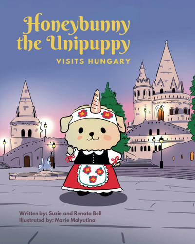 Honeybunny the Unipuppy Visits Hungary (Honeybunny Visits)