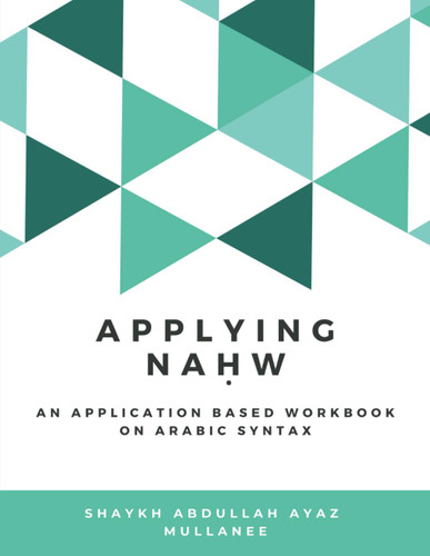 Applying Nahw: An Application Based Workbook on Arabic Syntax