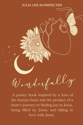 WONDERFULLY: A poetry book inspired by a love of the human heart and