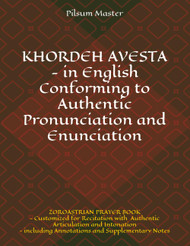 Khordeh Avesta - In English - Conforming to Authentic Pronunciation