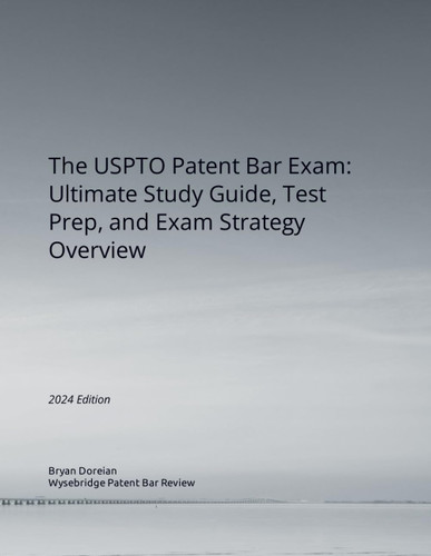 The USPTO Patent Bar Exam: Ultimate Study Guide Test Prep and Exam