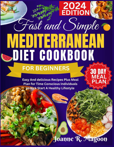 Fast And Simple Mediterranean Diet Cookbook For Beginners