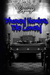 Phoney Homies Die Lonely