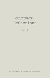 CULTIVATE: Reflections: VOL: I