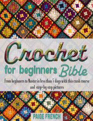 Crochet for Beginners Bible