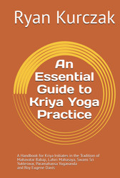 An Essential Guide to Kriya Yoga Practice