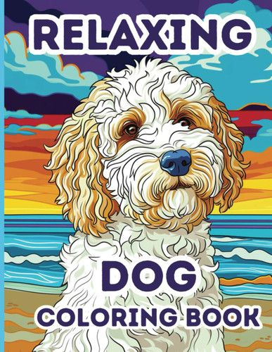 Relaxing Dog Coloring Book: 50 Stress Relieving Dog Coloring Pages