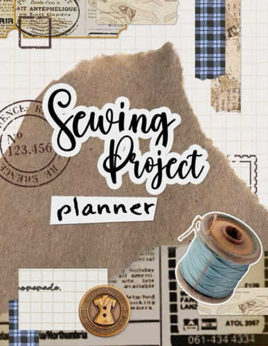 Sewing Project Planner: Journal to Organize and Record Sewing Projects