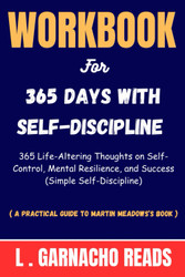 Workbook For 365 Days With Self-Discipline By Martin Meadows