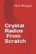 Crystal Radios - From Scratch (From Scratch Series)