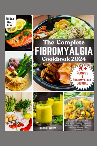 The Complete Fibromyalgia Cookbook 2024