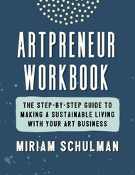 Artpreneur Workbook: The Step-by-Step Guide to Making a Sustainable