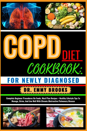 Copd Diet Cookbook: for Newly Diagnosed: Complete Beginner Procedures