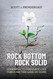 From Rock Bottom To Rock Solid: Learning To Navigate Life Through the