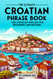 The Ultimate Croatian Phrase Book: 1001 Croatian Phrases for