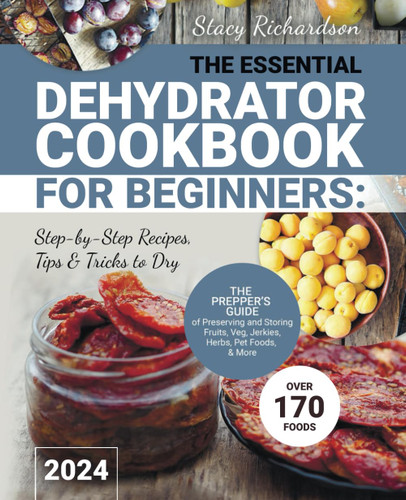 The Essential Dehydrator Cookbook for Beginners