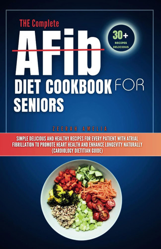 THE Complete AFib Diet Cookbook for Seniors