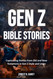 Gen Z Bible Stories: Captivating Stories from Old and New Testament