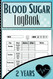 Blood Sugar Log Book - 2 Years